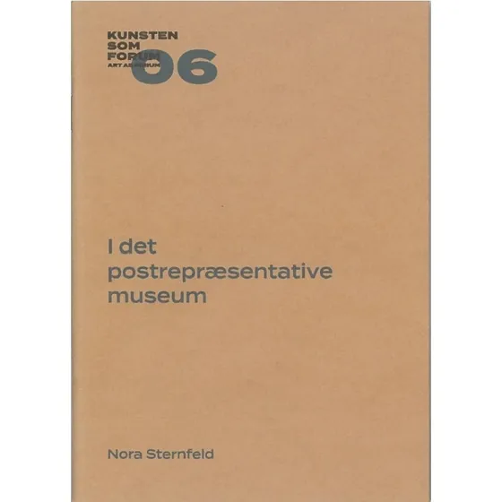 Nora Sternfeld: I det postrepræsentative museum (Hæfte 4-6)