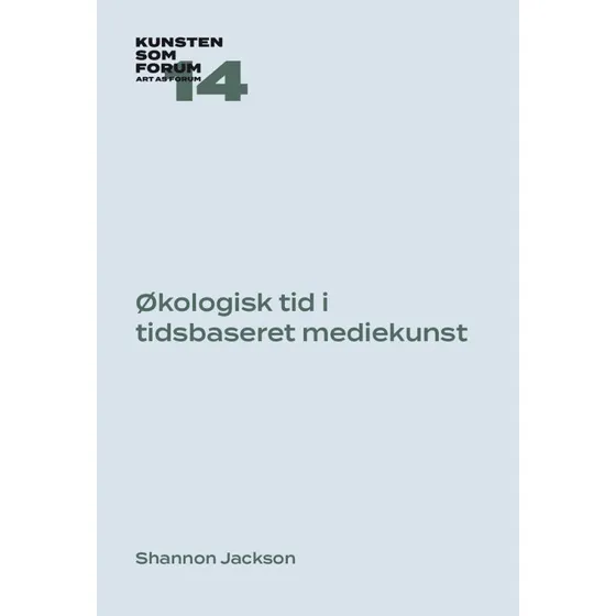 Shannon Jackson: Økologisk tid i tidsbaseret mediekunst