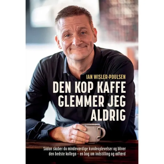 Den kop kaffe glemmer jeg aldrig - Ian Wisler-Poulsen