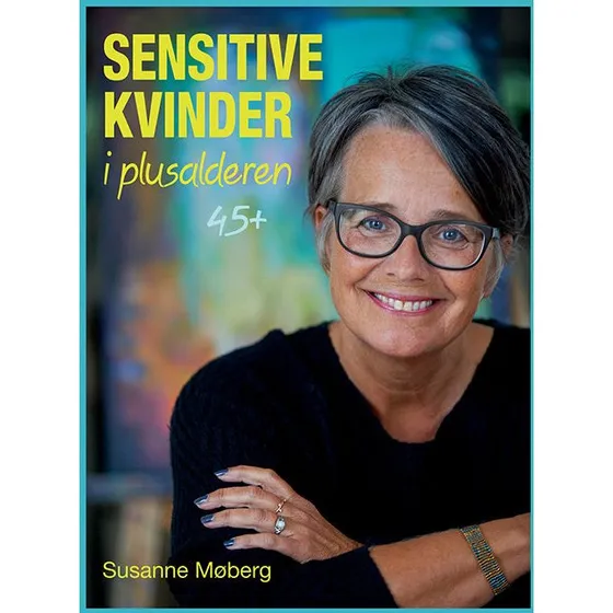 Sensitive kvinder i plusalderen 45+ - Susanne Møberg (Bog)