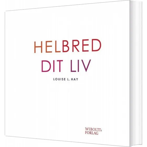 Louise L. Hay - Helbred Dit Liv - Bog (Wiboltts Forlag)