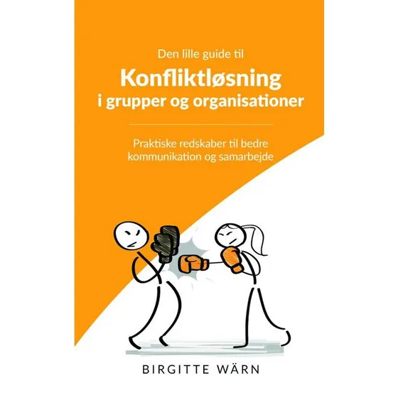 Den lille guide til konfliktløsning i grupper og organisationer