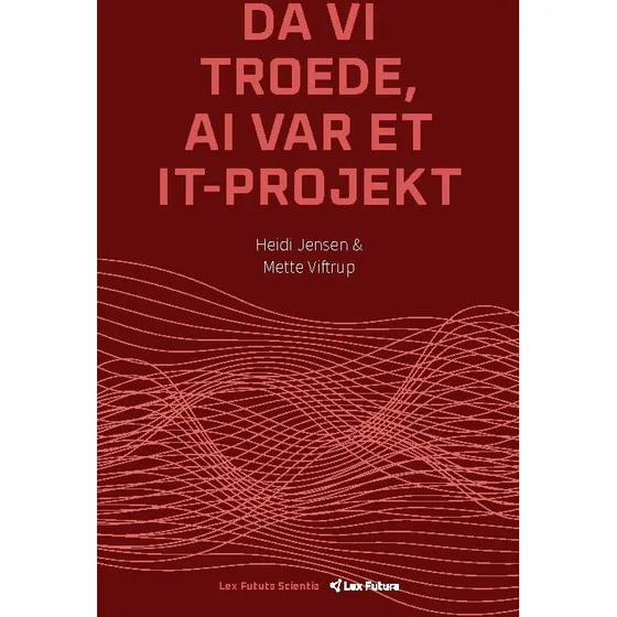 Da vi troede, AI var et IT projekt - Heidi Jensen & Mette Viftrup