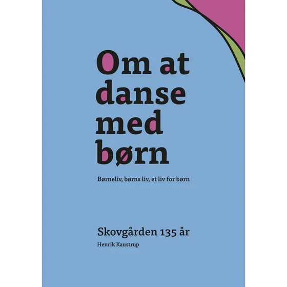 Om at danse med børn af Henrik Kaustrup - Skovgården