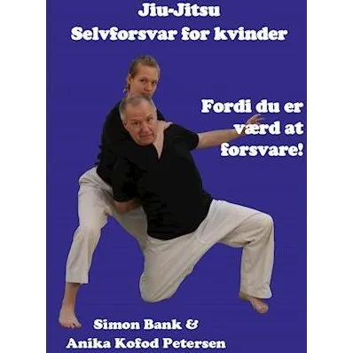 Jiu-Jitsu - Selvforsvar for kvinder - Simon Bank & Anika K. Petersen