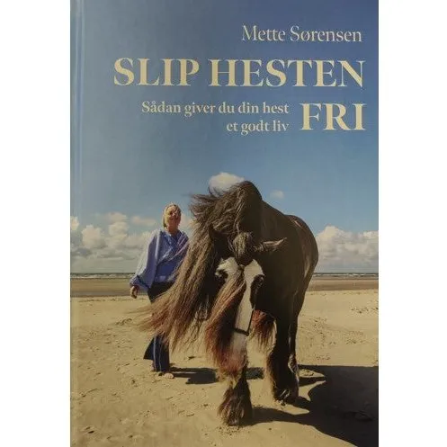 Slip Hesten Fri - Mette Sørensen (Bog)
