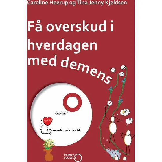 Få overskud i hverdagen med demens - Caroline Heerup & Tina J. Kjeldsen