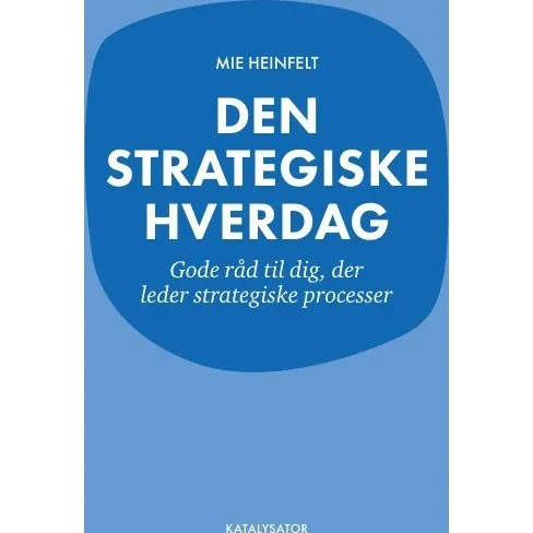 Den strategiske hverdag af Mie Heinfelt