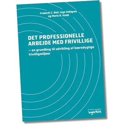 Det professionelle arbejde med frivillige - Marie B. Holdt m.fl.