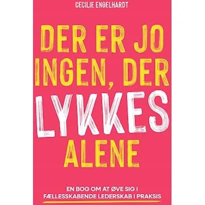 Der er jo ingen, der lykkes alene - Cecilie Engelhardt (Bog)