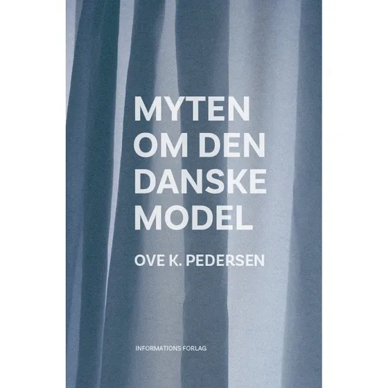 Myten om den danske model - Ove Kaj Pedersen