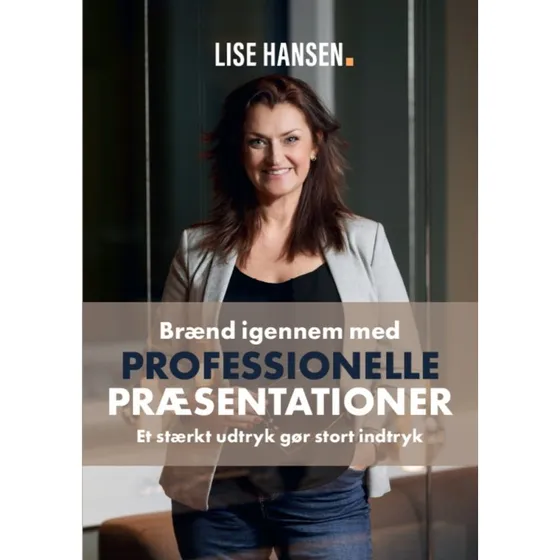 Brænd igennem med Professionelle Præsentationer - Lise Hansen