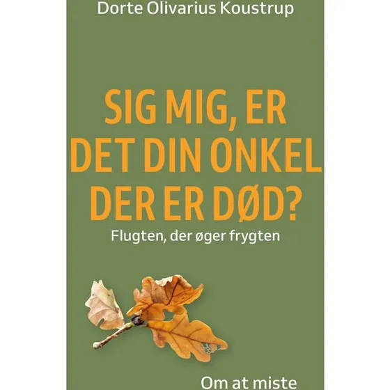 Sig mig, er det din onkel der er død - Dorte Olivarius Koustrup
