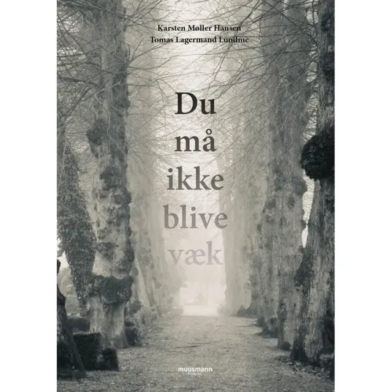 Du må ikke blive væk - Tomas Lagermand Lundme & Karsten Møller Hansen