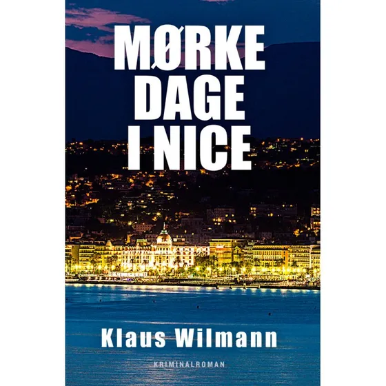 Mørke dage i Nice - Klaus Wilmann - Bog