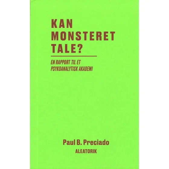 Paul B. Preciado: Kan monsteret tale?