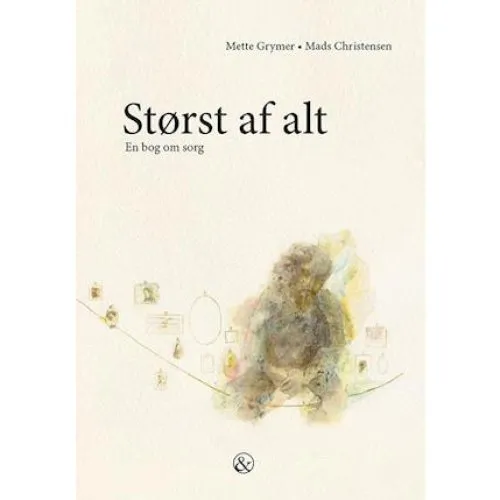 Størst af alt - Mads Christensen & Mette Grymer (Bog)