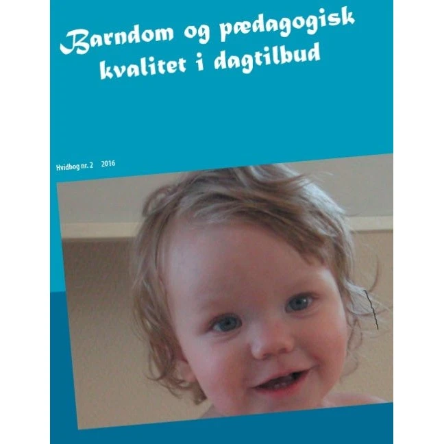 Barndom og pædagogisk kvalitet i dagtilbud - Torben Næsby
