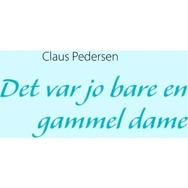 Det var jo bare en gammel dame - Claus Pedersen