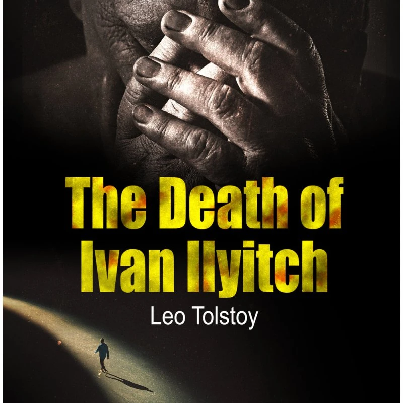 Leo Tolstoy: The Death of Ivan Ilyitch