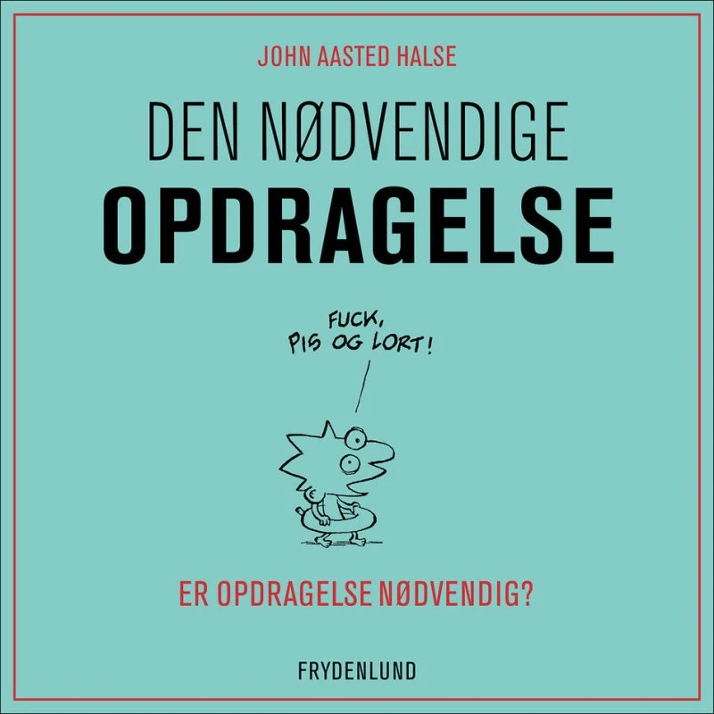 Den nødvendige opdragelse - John Aasted Halse (Lydbog)