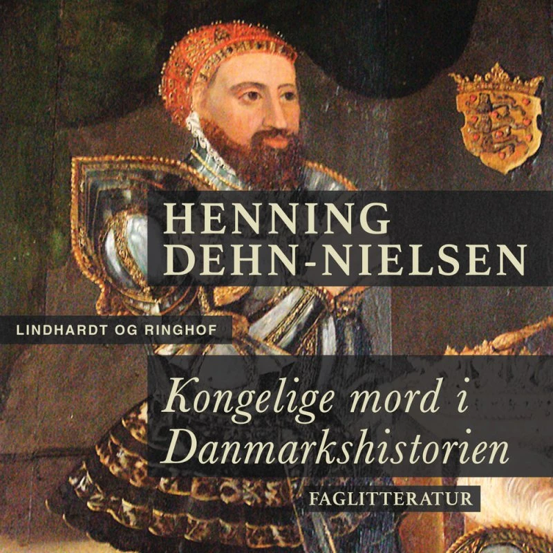 Kongelige mord i Danmarkshistorien af Henning Dehn-Nielsen