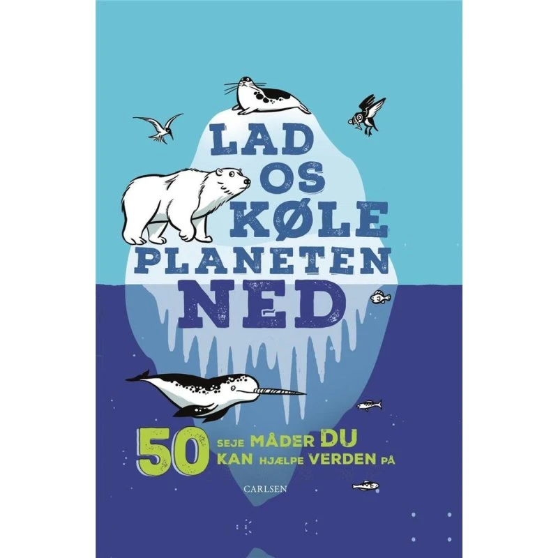 Lad os køle planeten ned - Den ultimative guide til klimaet
