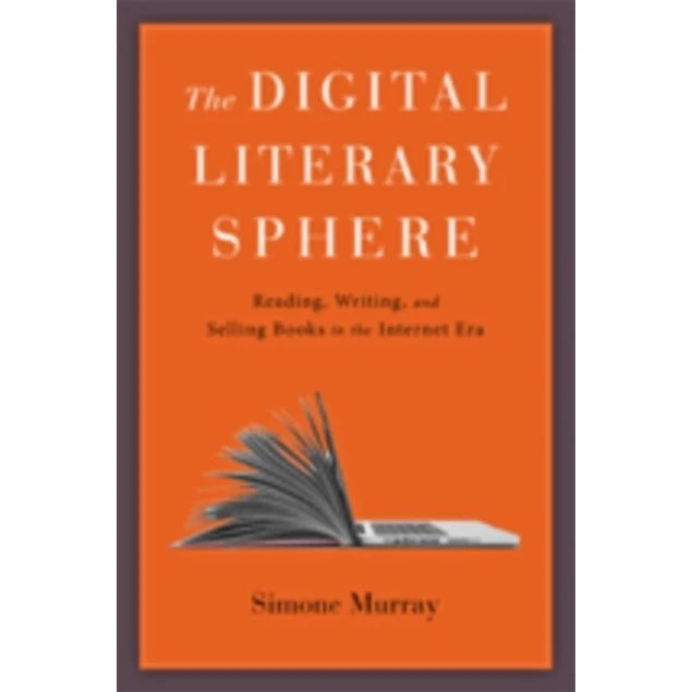 The Digital Literary Sphere af Simone Murray