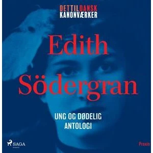 Edith Södergran: Ung og dødelig - Lydbog