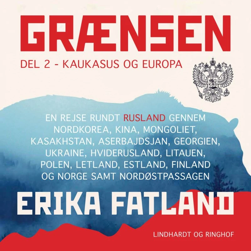 Erika Fatland: Grænsen del 2 - Kaukasus og Europa