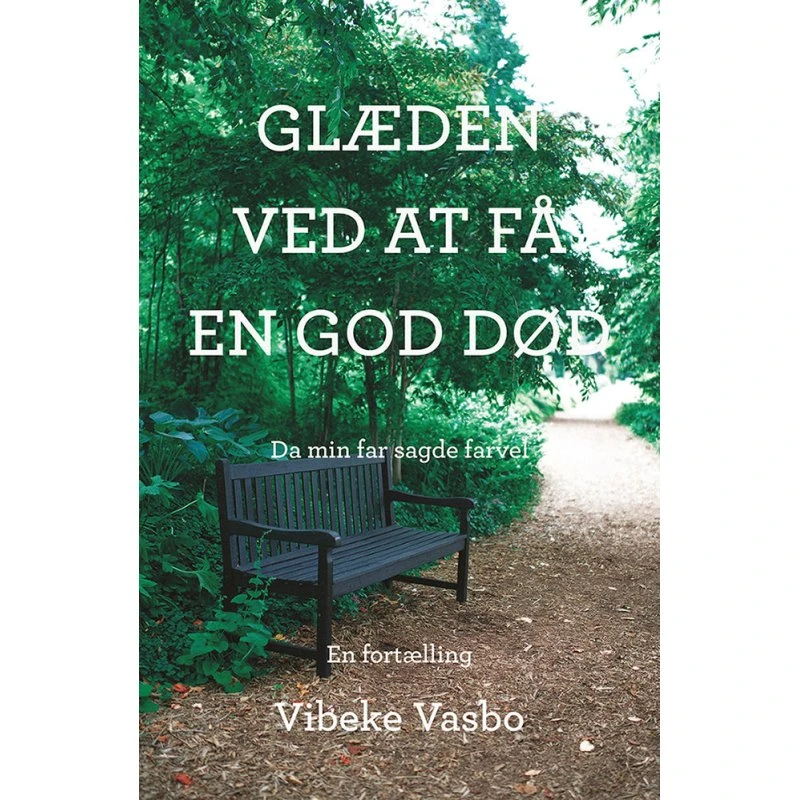 Glæden ved at få en god død - Vibeke Vasbo