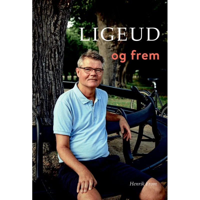 Henrik From: Ligeud og frem