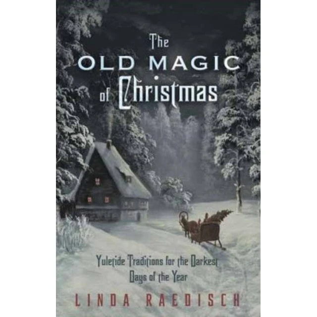 The Old Magic of Christmas - Linda Raedisch
