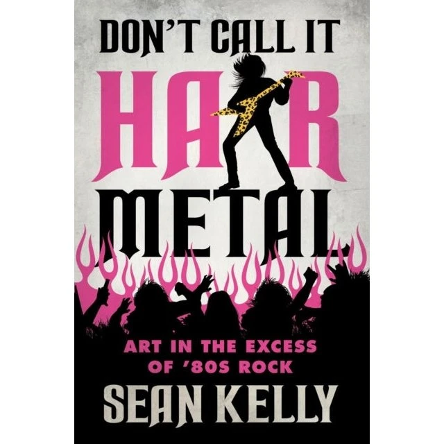 Don't Call It Hair Metal af Kelly - Musikbog om 80'ernes rock