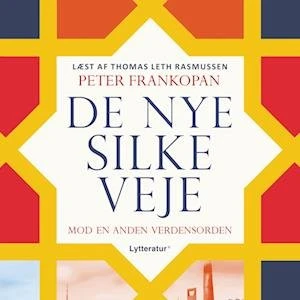 De nye silkeveje - Peter Frankopan - Lydbog