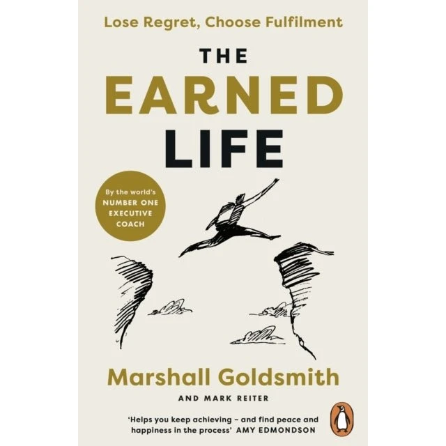The Earned Life - Marshall Goldsmith & Mark Reiter