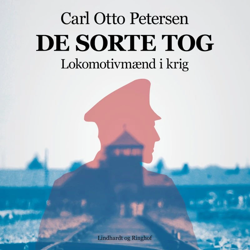 De sorte tog: Lokomotivmænd i krig - Carl Otto Petersen (Lydbog)