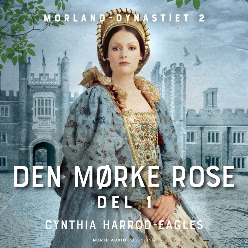 Den mørke rose - del 1 af Cynthia Harrod-Eagle (Lydbog)