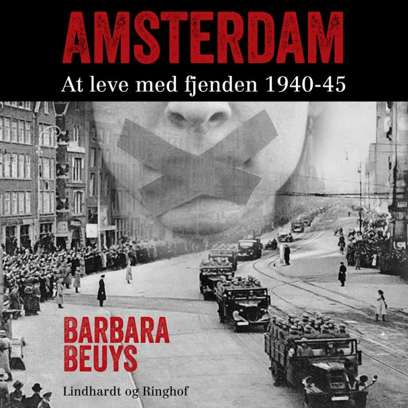 Amsterdam - At leve med fjenden 1940-45 - Barbara Beuys (Lydbog)