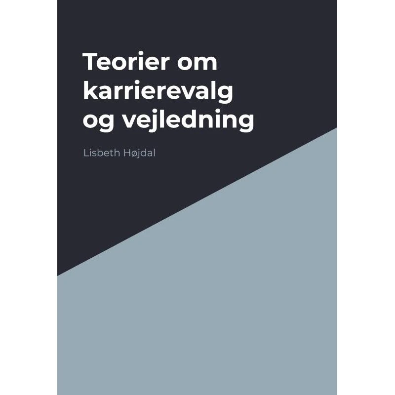 Teorier Om Karrierevalg Og Vejledning - Lisbeth Højdal