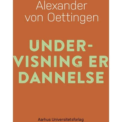 Undervisning er dannelse - Alexander von Oettingen (Lydbog)
