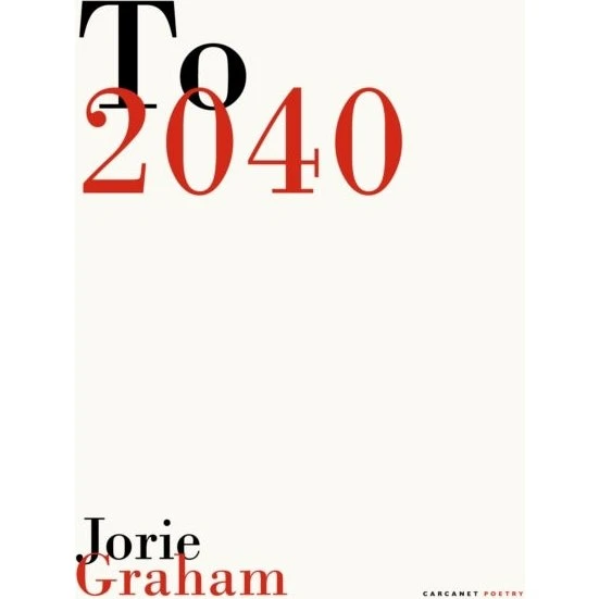 Jorie Graham: To 2040