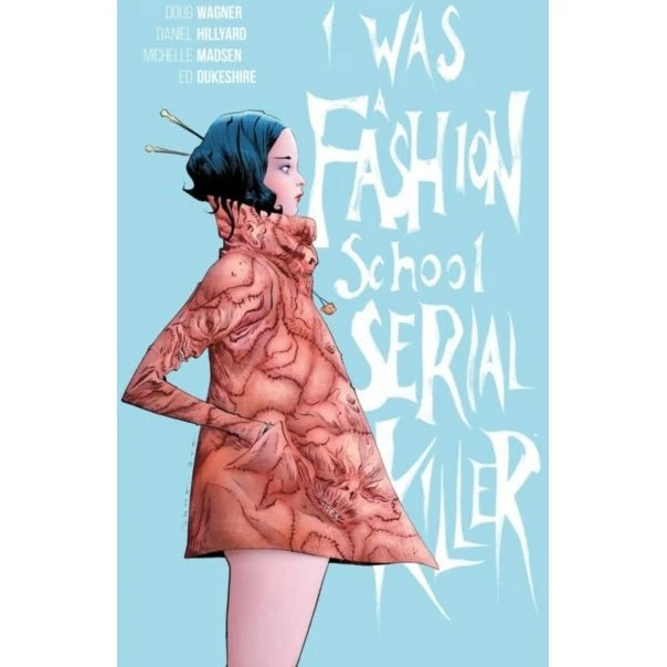 I Was a Fashion School Serial Killer - Doug Wagner