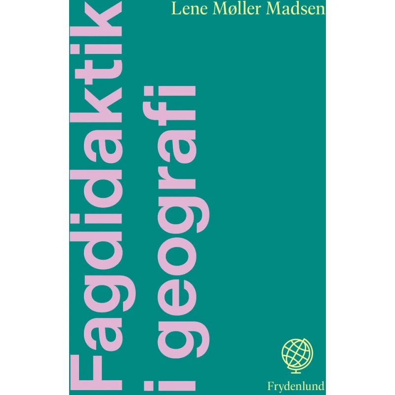 Fagdidaktik i geografi - Lene Møller Madsen (Paperback)