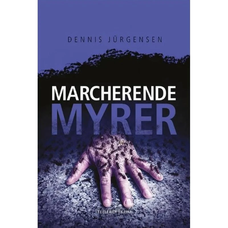 En Roland Triel-krimi #4: Marcherende Myrer - Dennis Jürgensen