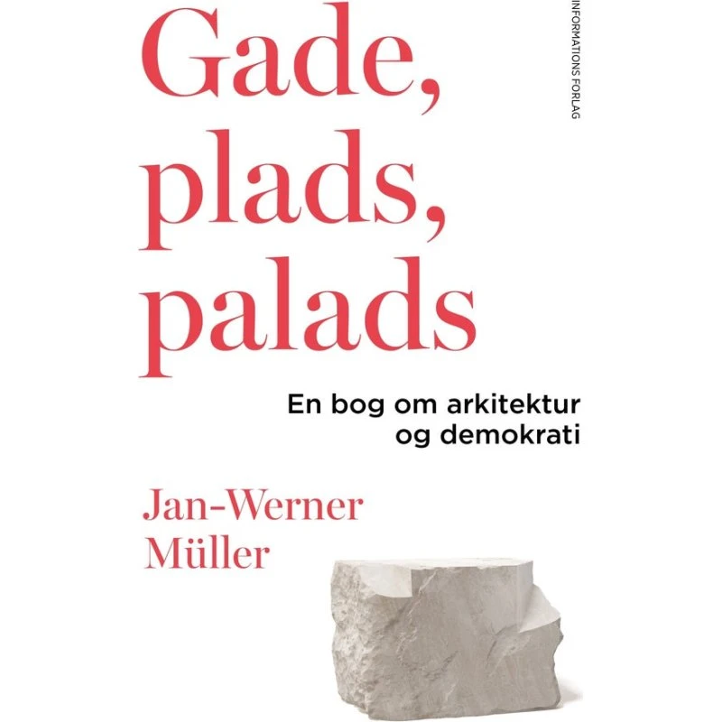 Gade, plads, palads af Jan-Werner Müller