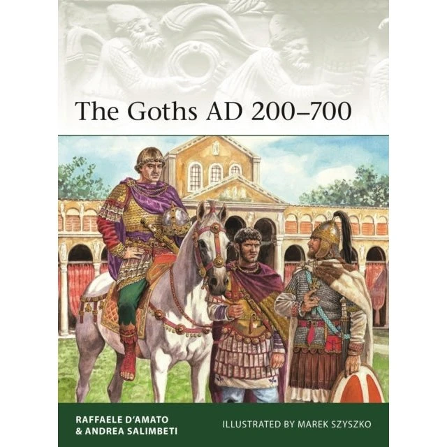 The Goths AD 200-700 af Andrea Salimbeti & Raffaele D'Amato