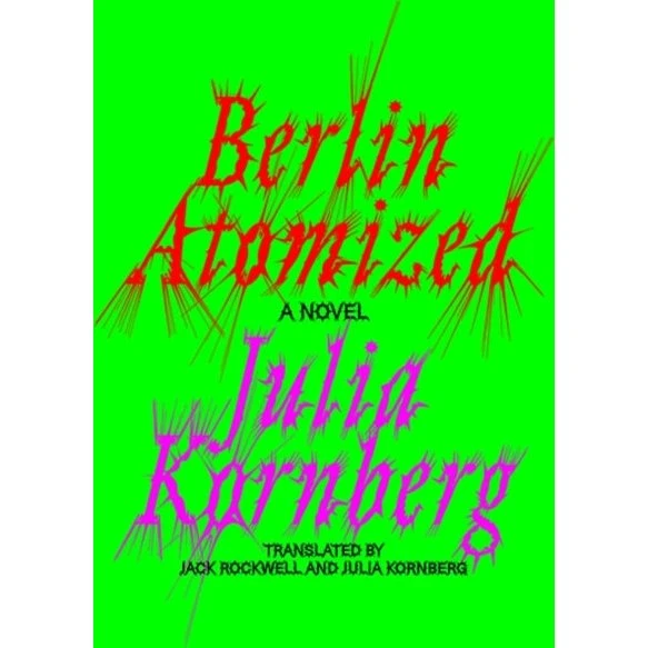 Berlin Atomized - Julia Kornberg (Bog)