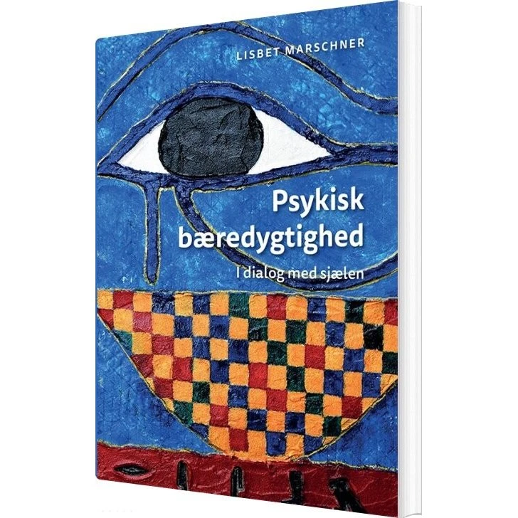 Psykisk Bæredygtighed I Dialog Med Sjælen - Lisbet Marschner