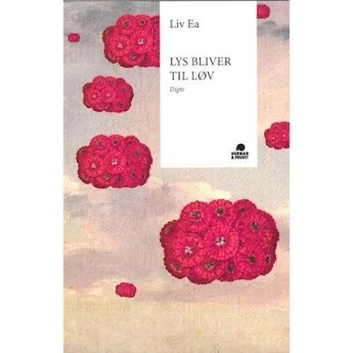 Liv Ea: Lys bliver til løv - Digtsamling